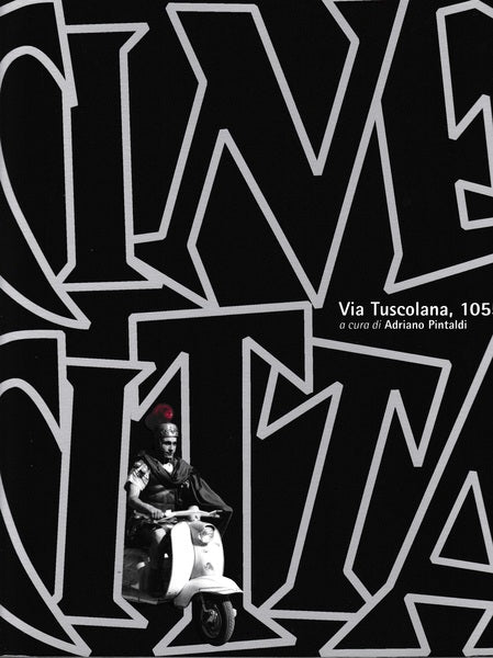 CINECITTÀ. VIA TUSCOLANA, 1055. Dal nitrato d'argento al digitale. - copertina
