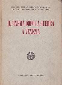 Il cinema dopo la guerra a Venezia - Tendenze ed evoluzioni del film 1946 1956 - copertina