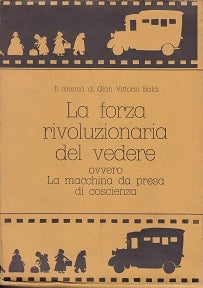 Il cinema di Gian Vittorio Baldi. La forza rivoluzionaria del vedere. - copertina