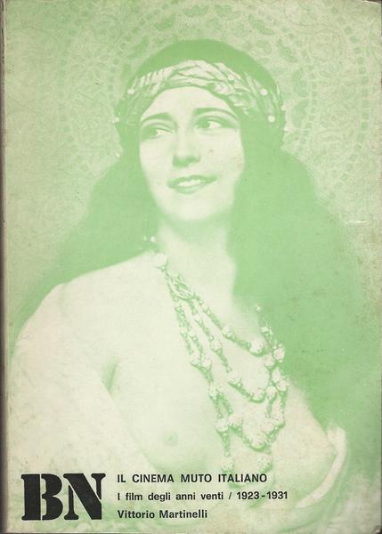 BN. IL CINEMA MUTO ITALIANO. I FILM DEGLI ANNI VENTI 1923-1931. - copertina