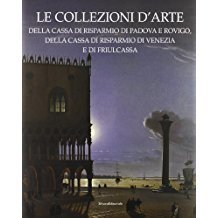 Le collezioni d'arte della Cassa Risparmio Padova Rovigo Cassa Risparmio Venezia - copertina