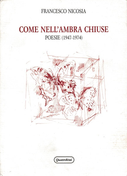 Come nell'ambra chiuse. Poesie (1947-1974) - copertina