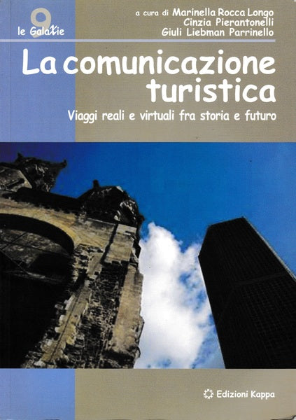 La comunicazione turistica. Viaggi reali e virtuali fra storia e futuro - copertina