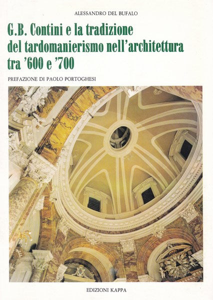 G.B.Contini e la tradizione del tardomanierismo nell'architettura tra'600 e'700. - copertina