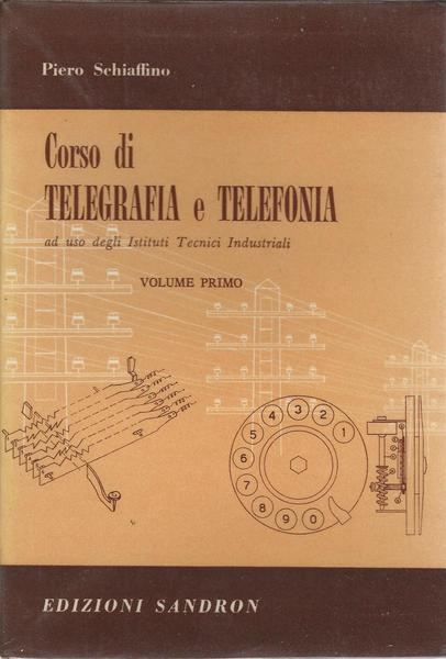 CORSO DI TELEGRAFIA E TELEFONIA - volume primo - copertina