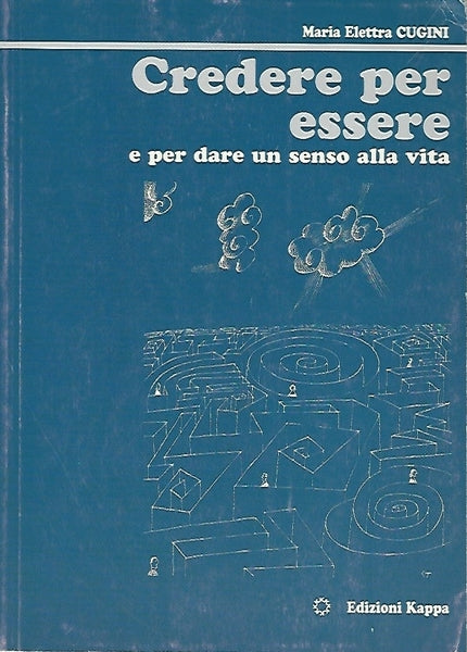 CREDERE PER ESSERE E PER DARE UN SENSO ALLA VITA - copertina