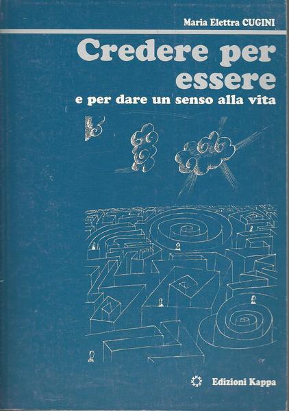 CREDERE PER ESSERE E PER DARE UN SENSO ALLA VITA - copertina