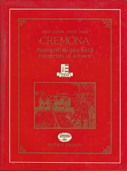 CREMONA. MOMENTI DI UNA CITTÀ. MOMENTS OF A TOWN - copertina