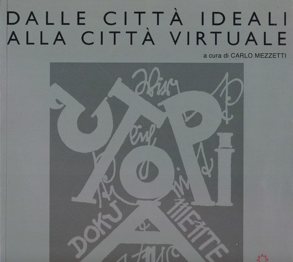 Dalle città ideali alla città virtuale - copertina
