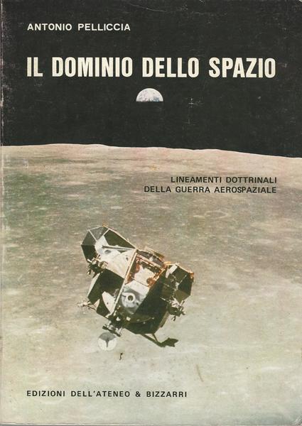 IL DOMINIO DELLO SPAZIO. LINEAMENTI DOTTRINALI DELLA GUERRA AEROSPAZIALE - copertina