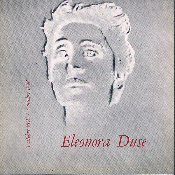 ELEONORA DUSE 3 OTTOBRE 1858/ 3 OTTOBRE 1958 - copertina