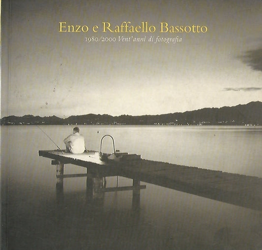 ENZO E RAFFAELLO BASSOTTO. 1980/2000 VENT'ANNI DI FOTOGRAFIA - copertina
