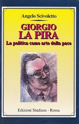 Giorgio La Pira. La politica come arte della pace. - copertina