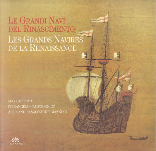 Le Grandi Navi del Rinascimento. Les Grandes Navires de la Renaissance. - copertina