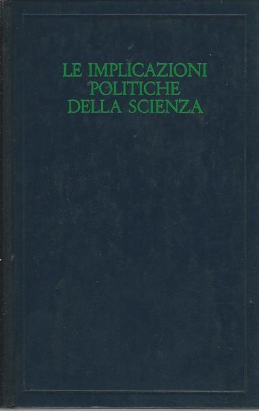 LE IMPLICAZIONI POLITICHE DELLA SCIENZA - copertina