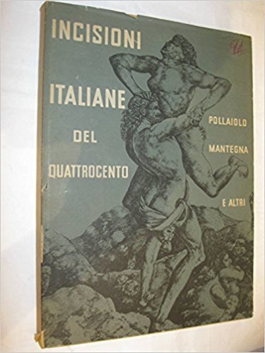Incisioni italiane del Quattrocento. Pollaiolo, Mantegna e altri - copertina