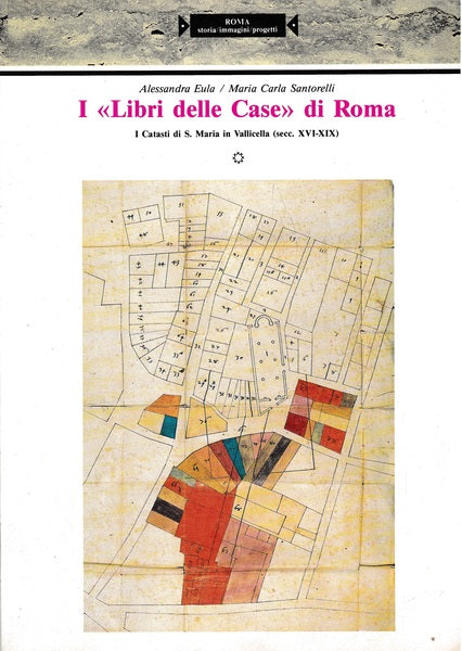 I Libri Delle Casa Di Roma. I catasti di S. Maria in Vallicella (sec. XVI-XIX) - copertina