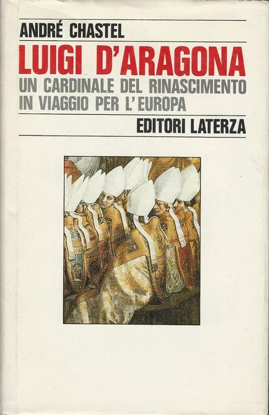 LUIGI D'ARAGONA. UN CARDINALE DEL RINASCIMENTO IN VIAGGIO PER L'EUROPA - copertina