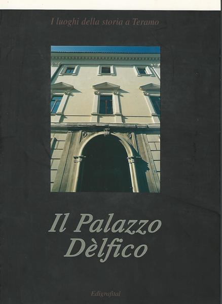 I luoghi della storia a Teramo - Il Palazzo Dèlfico - copertina