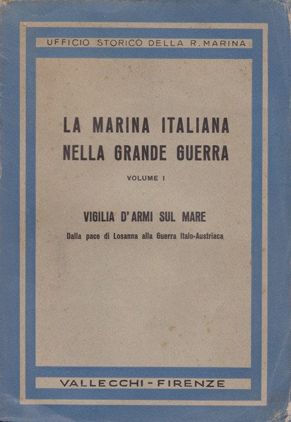 La Marina Italiana nella Grande Guerra. I. Vigilia d'armi sul mare. - copertina