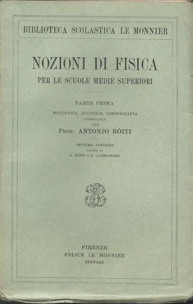 NOZIONI DI FISICA PER LE SCUOLE MEDIE SUPERIORI. PARTE PRIMA - SECONDA - TERZA - copertina