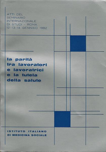 LA PARITÀ TRA LAVORATORI E LAVORATRICI E LA TUTELA DELLA SALUTE - copertina