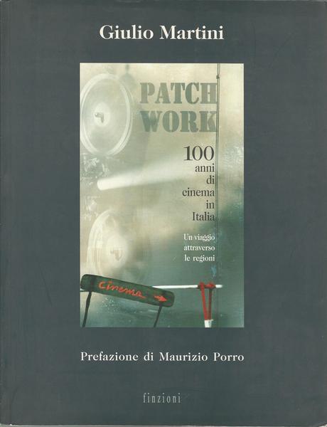 PATCH WORK 100 ANNI DI STORIA DI CINEMA IN ITALIA - copertina
