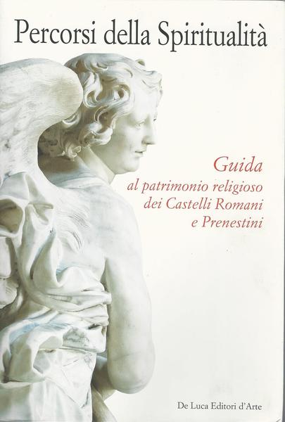 PERCORSI DELLA SPIRITUALITA'. GUIDA AL PATRIMONIO RELIGIOSO DEI CASTELLI ROMANI - copertina