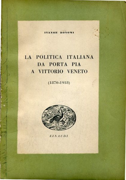 La politica italiana da Porta Pia a Vittorio Veneto (1870-1918) - copertina