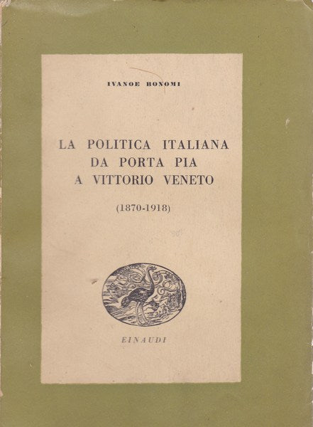 La politica italiana da Porta Pia a Vittorio Veneto (1870-1918) - copertina