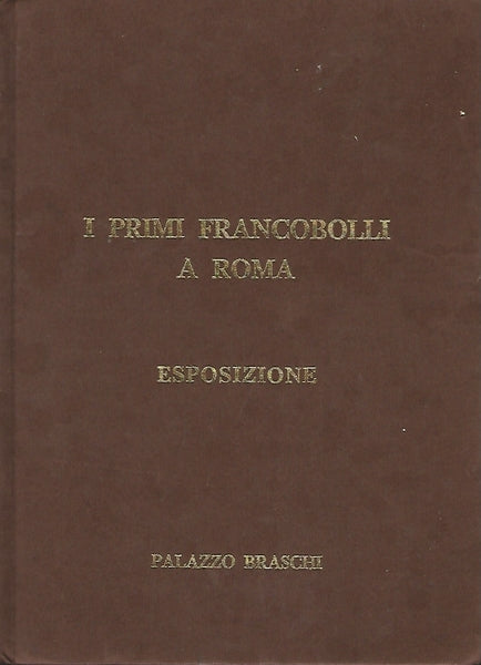 I PRIMI FRANCOBOLLI A ROMA - Esposizione - copertina