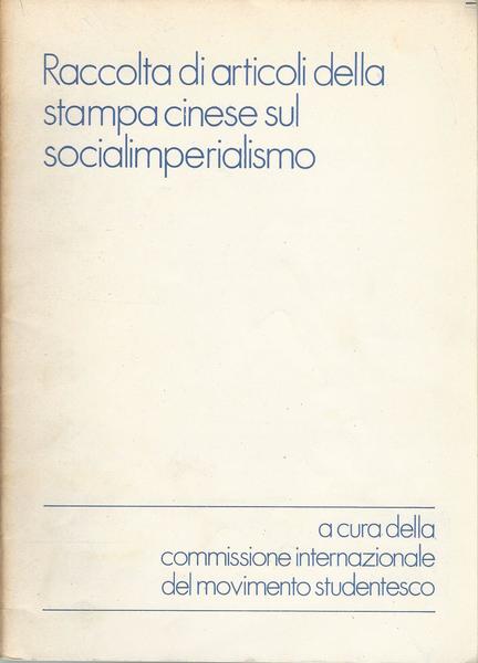 RACCOLTA DI ARTICOLI DELLA STAMPA CINESE SUL SOCIALIMPERIALISMO - copertina