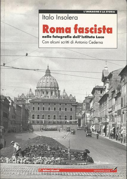 ROMA FASCISTA NELLE FOTOGRAFIE DELL'ISTITUTO LUCE - copertina