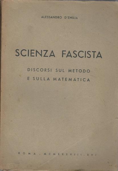 SCIENZA FASCISTA. Discorsi sul metodo e sulla matematica - copertina