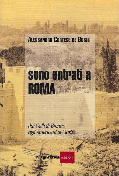 Sono entrati a Roma. Dai Galli di Brenno agli americani di Clark - copertina