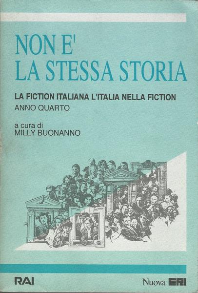 Non è la stessa storia. La fiction italiana L'Italia nella fiction - anno quarto - copertina