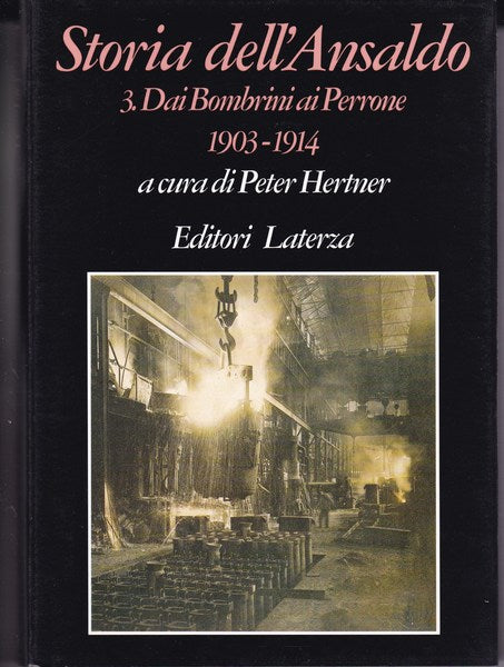 Storia dell'Ansaldo. 3. Dai Bombrini ai Perrone. 1903-1914. - copertina