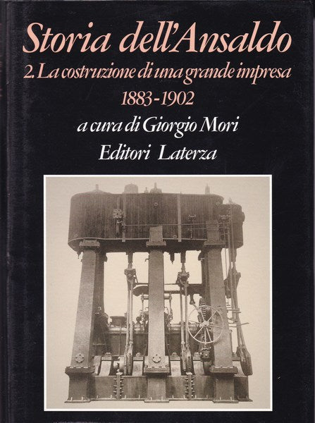 Storia dell'Ansaldo. 2. La costruzione di una grande impresa. 1883-1902. - copertina