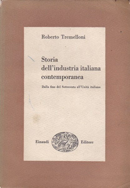 Storia dell'industria italiana contemporanea. Dalla fine del Settecento (..) - copertina