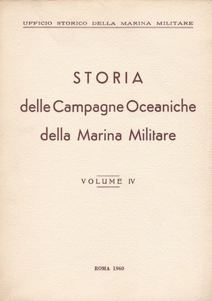 Storia delle Campagne Oceaniche della Marina Militare. IV. - copertina