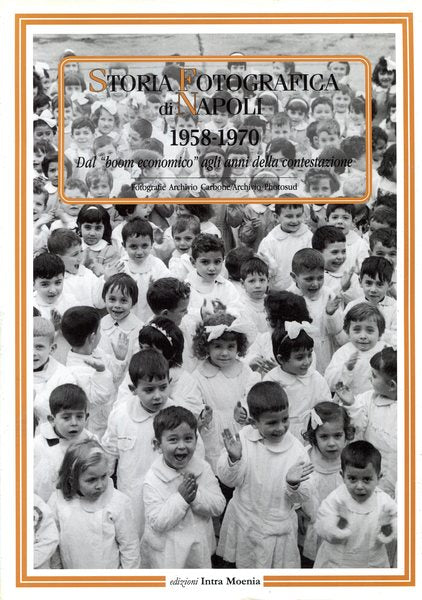 Storia fotografica di Napoli (1958-1970). Dal `boom economico` agli anni della c - copertina