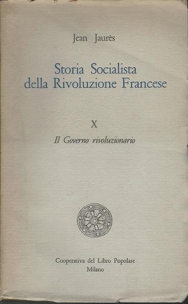 STORIA SOCIALISTA DELLA RIVOLUZIONE FRANCESE. X - Il Governo rivoluzionario - copertina