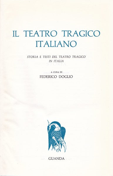 Il teatro tragico italiano. Storia e testi del teatro tragico in Italia - copertina