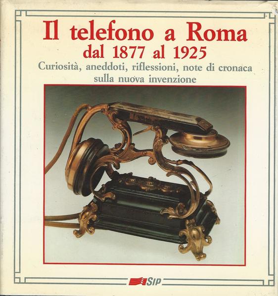 IL TELEFONO A ROMA DAL 1877 AL 1925 - copertina