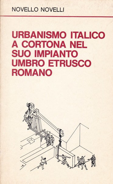 Urbanismo italico a Cortona nel suo impianto umbro etrusco romano - copertina
