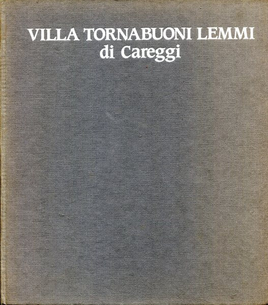 Villa Tornabuoni Lemmi di Careggi - storia di un restauro - copertina
